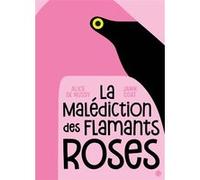 La malédiction des flamants roses Janik Coat (Illustration), Alice de Nussy (Auteur)