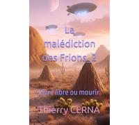 La malédiction des Frions_2: Vivre libre ou mourir
