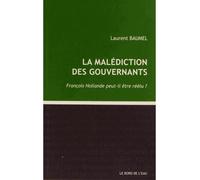 La Malediction des Gouvernants Francois Hollande Peut-Il Être Réelu? - Laurent Baumel - Le Bord De L'eau Eds - broché - Essai