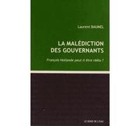 La Malediction des Gouvernants Laurent Baumel (Auteur)