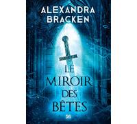 La Malédiction des os d'argent - Tome 02 Le Miroir des Bêtes (broché) - Alexandra Bracken - De Saxus Eds - broché - Roman adolescent