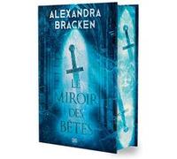 La Malédiction des os d'argent - Tome 02 Le Miroir des Bêtes (relié collector) Alexandra Bracken (Auteur), Antoine Monvoisin (Traduction)