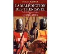 La Malédiction Des Trencavel : Cycle De Raimon-Roger Tome 3 - L'immolation