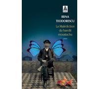 La Malédiction du bandit moustachu - Irina Teodorescu - Actes sud - Poche - Roman