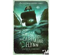 La malédiction du Capitaine Flynn: Les contes du destin, T1