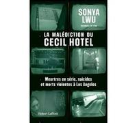 La Malédiction du Cecil Hotel - Meurtres en série, suicides et morts violentes à Los Angeles Sonya Lwu (Auteur)