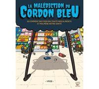La malédiction du cordon bleu - Une incroyable histoire au royaume de la malbouffe