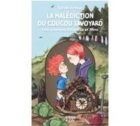 La malédiction du coucou savoyard Sylvie Arnoux (Auteur)