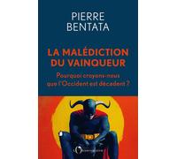 La malédiction du vainqueur Pourquoi croyons-nous que que l'Occident est décadent ? - Pierre Bentata - L'observatoire Eds De - broché - Essai