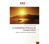 La malédiction littéraire de François Villon Malheurs, légitimité et postérité de Villon - Yaya Mountapmbémé Pemi Njoya - Universitaires Europeennes - broché - Etude