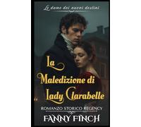 La Maledizione di Lady Clarabelle: Romanzo Storico Regency