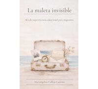 La Maleta Invisible: Kit de Supervivencia Emocianal para el Migrante