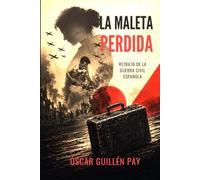 LA MALETA PERDIDA: RETRATO DE LA GUERRA CIVIL ESPAÑOLA