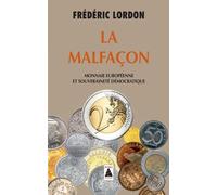 La Malfaçon Monnaie européenne et souveraineté démocratique - Frédéric Lordon - Actes sud - Poche - Essai