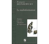 La Malinformation - Plaidoyer Pour Une Refondation De L'information