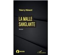 La Malle sanglante - Thierry Ménard - L'harmattan - broché - Roman