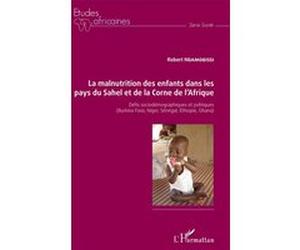 La malnutrition des enfants dans les pays du Sahel et de la Corne de l'Afrique Robert Ndamobissi (Auteur)