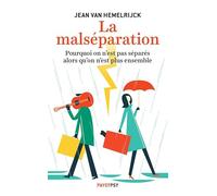 La malséparation: Pourquoi on n'est pas séparés alors qu'on n'est plus ensemble
