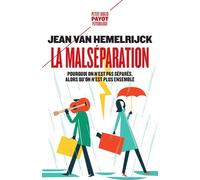 La Malséparation: Pourquoi on n'est pas séparés alors qu'on n'est plus ensemble