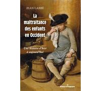 La maltraitance des enfants en Occident Une histoire d'hier à aujourd'hui - Jean Labbé - Hermann - broché - Essai