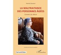 La maltraitance des personnes âgées: L'envers du décor