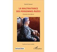 La maltraitance des personnes âgées L'envers du décor - Yannick Sauveur - L'harmattan - broché - Essai