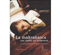 La Maltraitance - Une Réalité Qui Bouleverse
