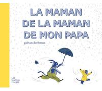 La maman de la maman de mon papa - Gaëtan Dorémus - Fourmis Rouges - relié - Album jeunesse dès 3 ans