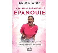 La maman formidable et épanouie: Comment j’ai été sauvée par l’épuisement maternel