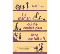 La maman qui ne voulait plus être parfaite Gill Sims (Auteur)