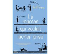La maman qui voulait lâcher prise Gill Sims (Auteur)