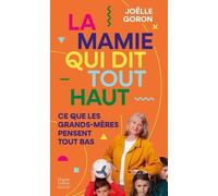 La Mamie Qui Dit Tout Haut Ce Que Les Grands-Mères Pensent Tout Bas