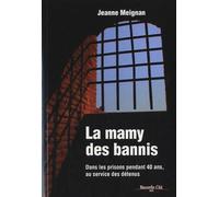 La mamy des bannis : Dans les prisons pendant 40 ans au service des détenus