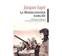 La Mandchourie Oubliée - Grandeur Et Démesure De L'art De La Guerre Soviétique