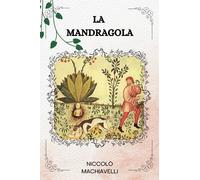 LA MANDRAGOLA Di NICCOLÒ MACHIAVELLI : ( ITALIAN EDITION )