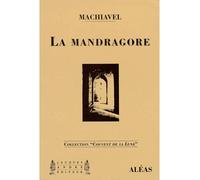 La mandragore - comédie en cinq actes et chansons - Nicolas Machiavel - Aleas Editeur - Livre