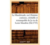 La Mandrinade, ou L'histoire curieuse, véritable et remarquable de la vie de Louis Mandrin (Éd.1755) - Collectif - Hachette Bnf - broché - Livre