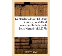 La Mandrinade, ou L'histoire curieuse, véritable et remarquable de la vie de Louis Mandrin (Éd.1755) - Collectif - Hachette Bnf - broché - Livre