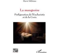 La mangeoire: Préfiguration de l'Eucharistie et de la Croix