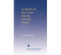 La Manière de Bien Penser Dans les Ouvrages d'esprit: Dialogues.
