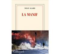 Nelly Alard – La manif – Roman – Broché – Gallimard
