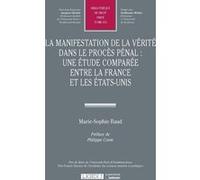 La manifestation de la vérité dans le procès pénal : une étude comparée entre la France et les États-Unis Marie-Sophie Baud (Auteur)