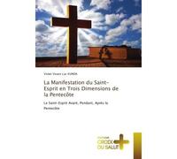 La Manifestation du Saint-Esprit en Trois Dimensions de la Pentecôte Le Saint-Esprit Avant, Pendant, Après la Pentecôte - Vivien Vivace Luc Kunda - Croix Du Salut - Poche - Essai