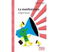 La manifestation - Grégoire Kocjan - Syros Jeunesse - Poche - Théâtre jeunesse