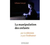 La manipulation des enfants: Par la télévision et par l'ordinateur