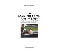 La Manipulation des images dans l'art contemporain