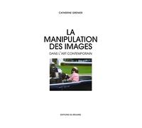 La Manipulation des images dans l'art contemporain