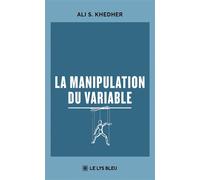 La manipulation du variable - Ali S. Khedher - Le Lys Bleu - broché - Essai