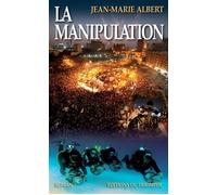 La Manipulation - Jean-Marie Albert - Triomphe Eds Du - broché - Roman