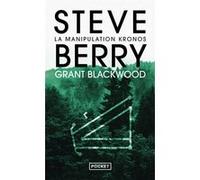 La Manipulation Kronos Steve Berry (Auteur), Grant Blackwood (Auteur), Philippe Szczeciner (Traduction)
